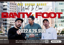 BANTY FOOT ONE SOUND DANCE ～Wait Is Over～