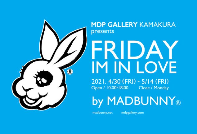 MADBUNNY(R) Solo Exhibition「FRIDAY IM IN LOVE」展